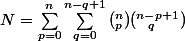 N=\sum_{p=0}^{n}{\sum_{q=0}^{n-q+1}{(_{p}^{n})(_{\; \; \; q}^{n-p+1}) }}